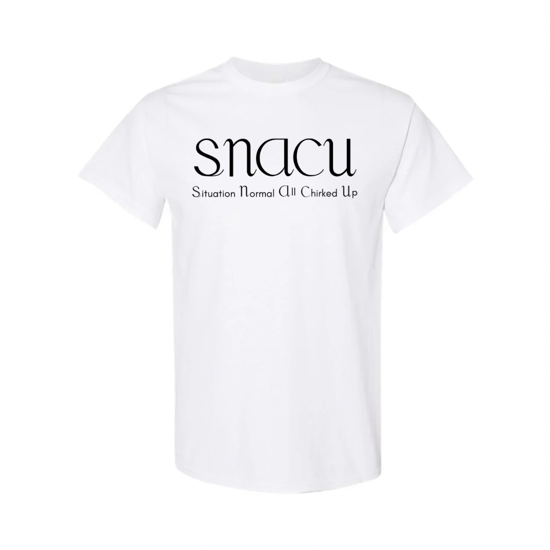 SNACU Situation Normal All Chirked Up t-shirt
