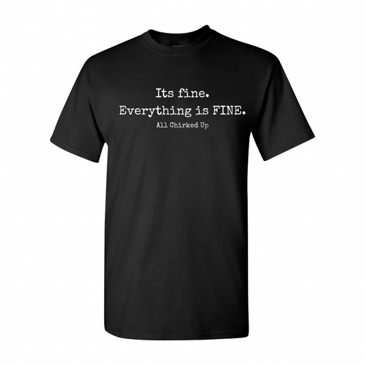 All Chirked Up It’s Fine. Everything’s Fine. T-shirt